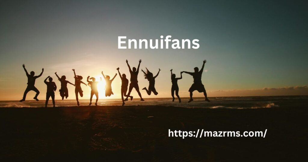 Ennuifans